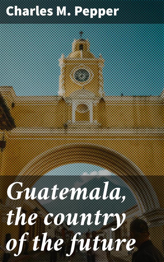 Guatemala the country of the future
