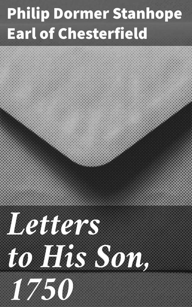 Letters to His Son 1750