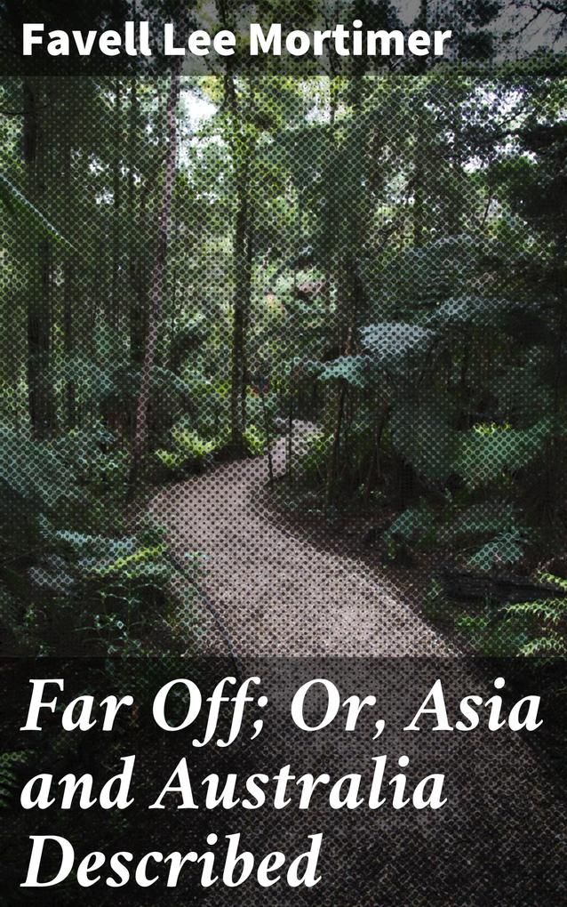 Far Off; Or Asia and Australia Described