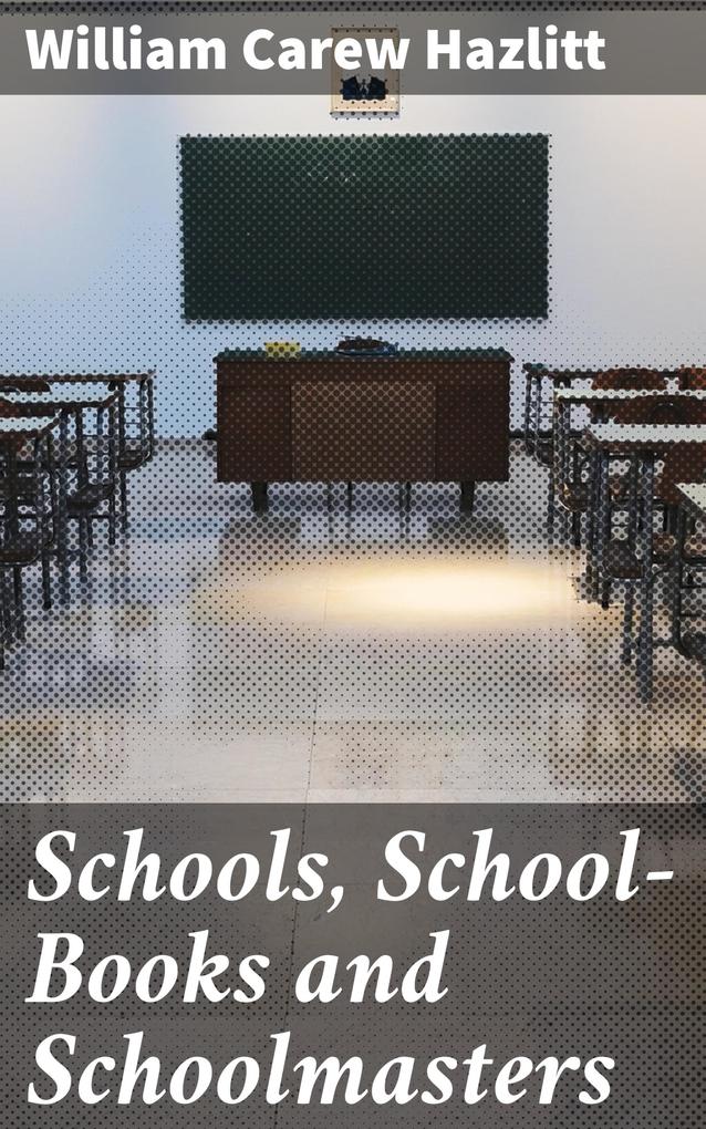 Schools School-Books and Schoolmasters