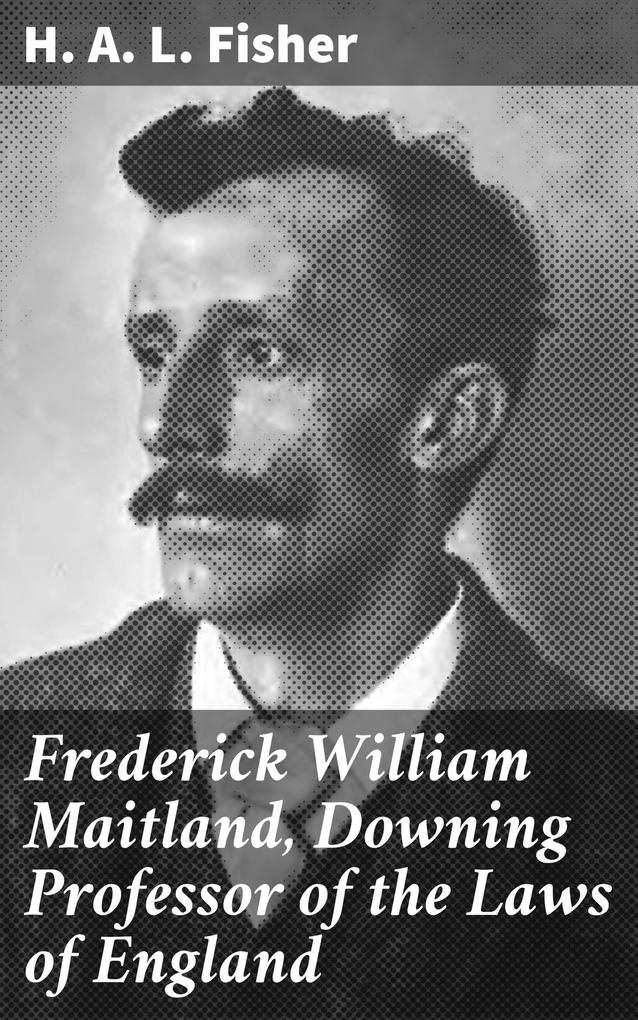 Frederick William Maitland Downing Professor of the Laws of England