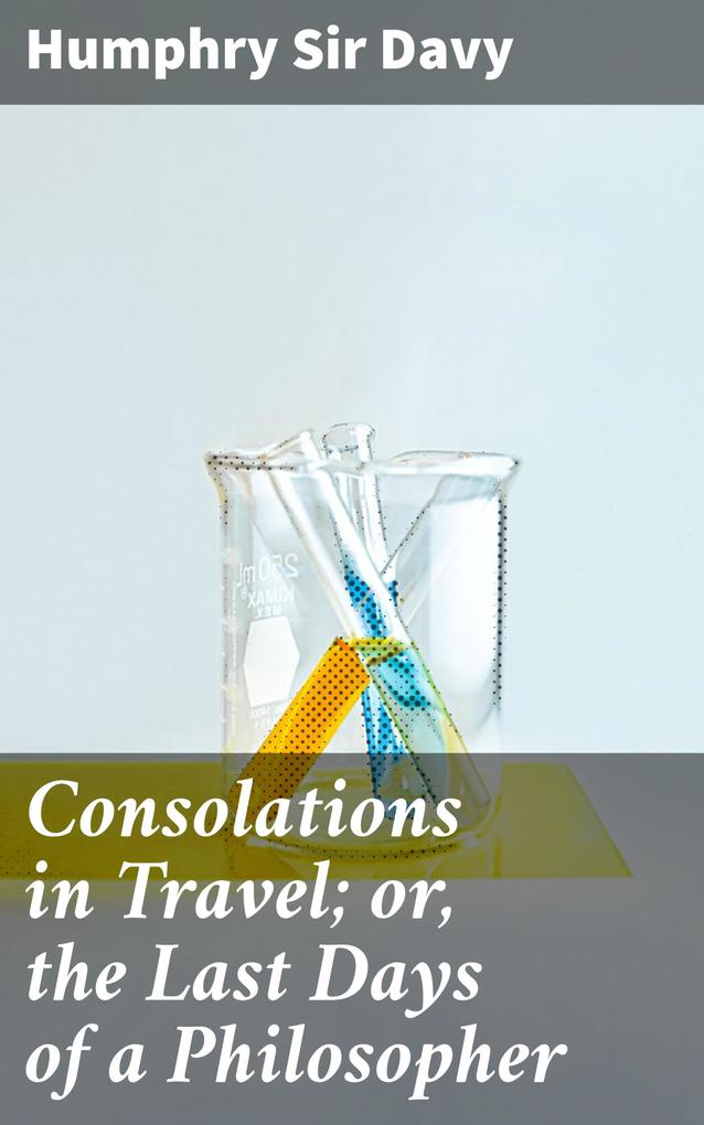 Consolations in Travel; or the Last Days of a Philosopher