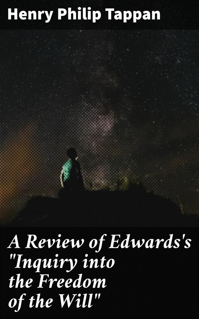 A Review of Edwards‘s Inquiry into the Freedom of the Will