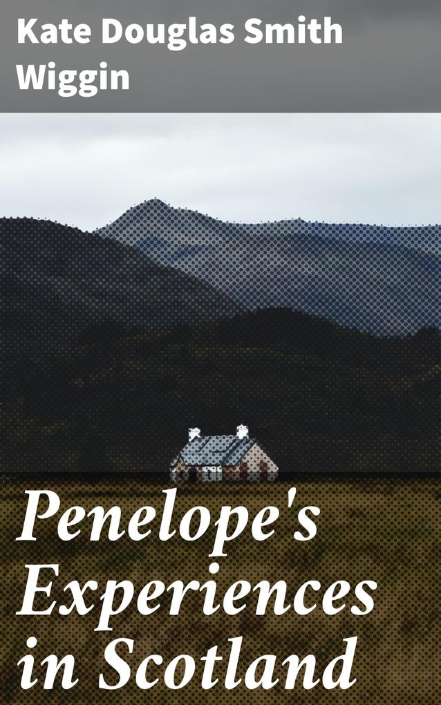 Penelope‘s Experiences in Scotland