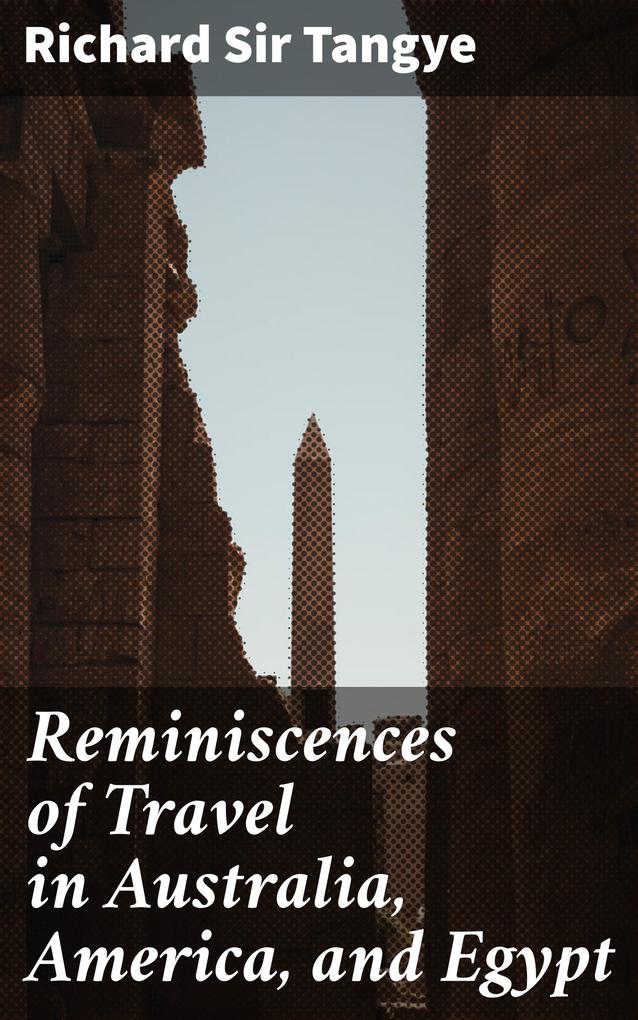 Reminiscences of Travel in Australia America and Egypt