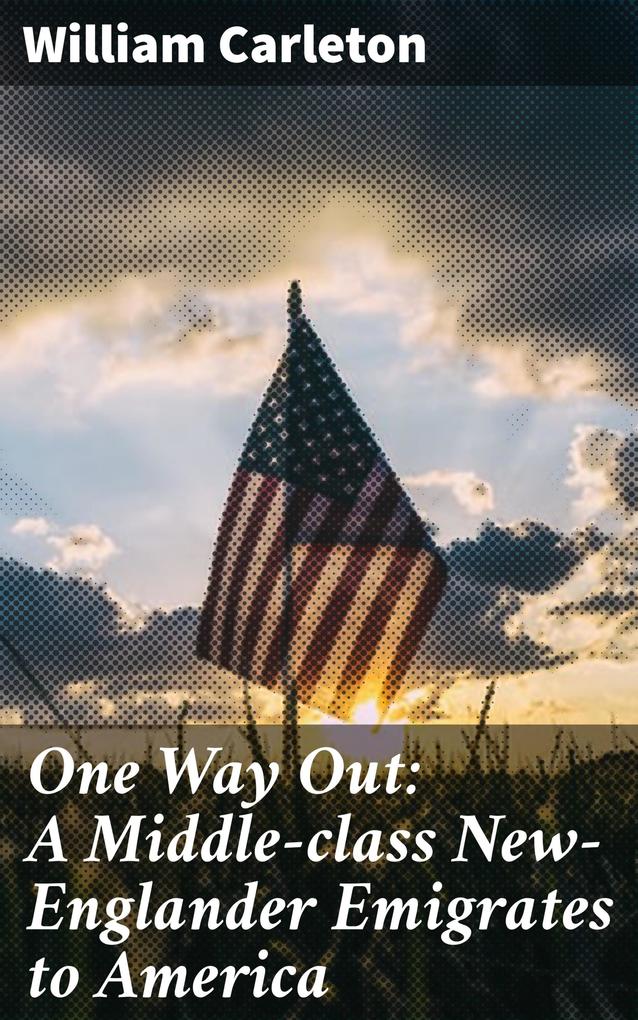 One Way Out: A Middle-class New-Englander Emigrates to America