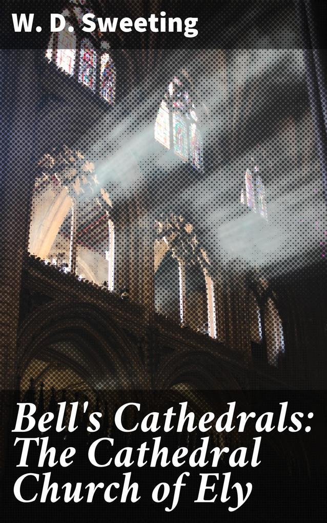 Bell‘s Cathedrals: The Cathedral Church of Ely