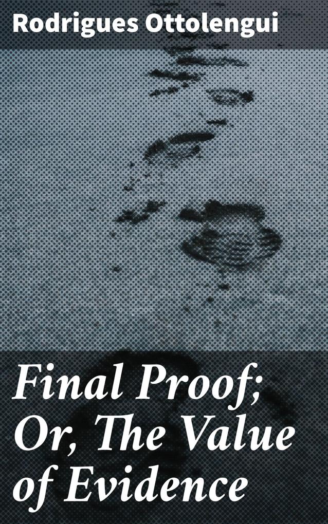 Final Proof; Or The Value of Evidence