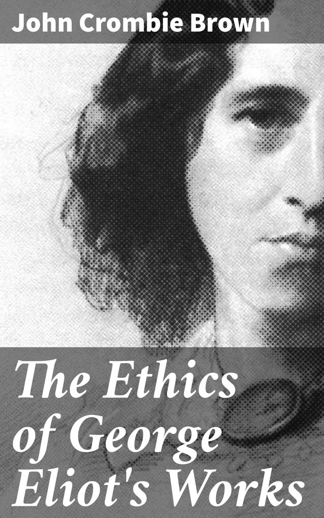 The Ethics of George Eliot‘s Works
