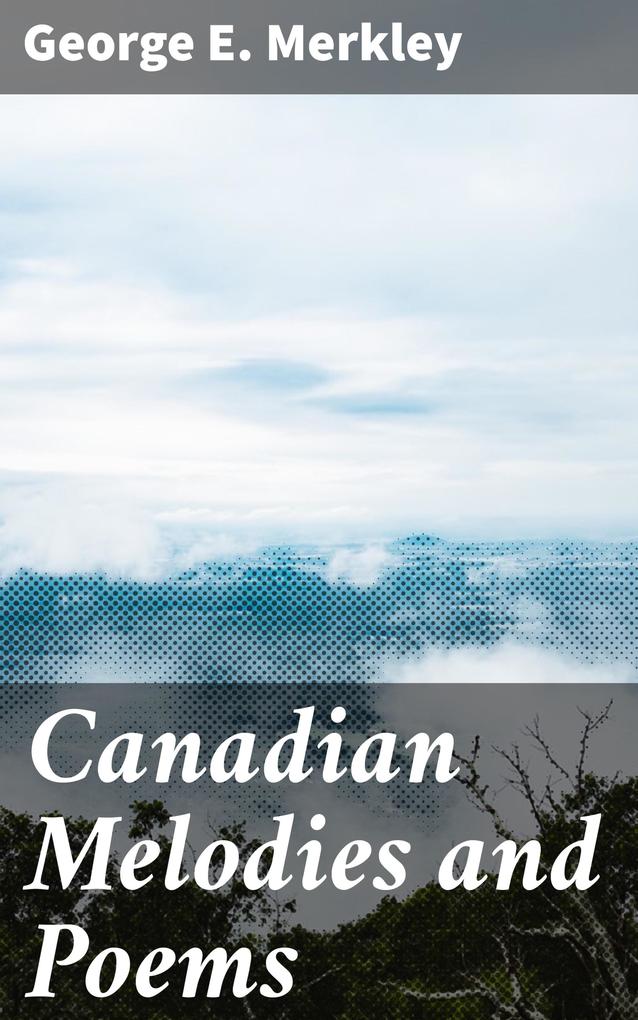 Canadian Melodies and Poems