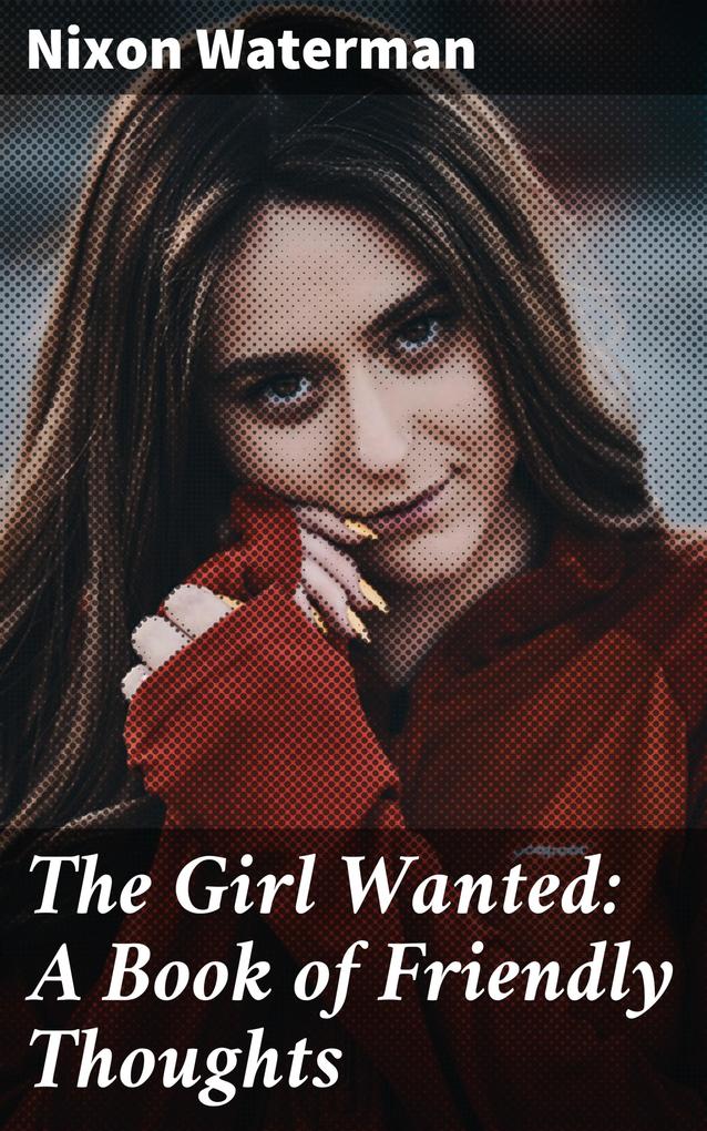 The Girl Wanted: A Book of Friendly Thoughts