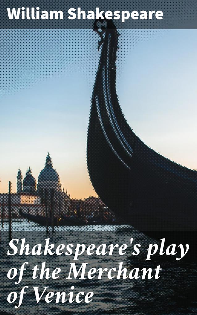 Shakespeare‘s play of the Merchant of Venice