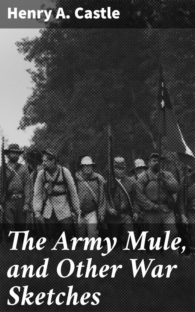 The Army Mule and Other War Sketches