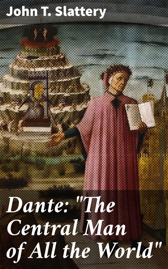 Dante: The Central Man of All the World