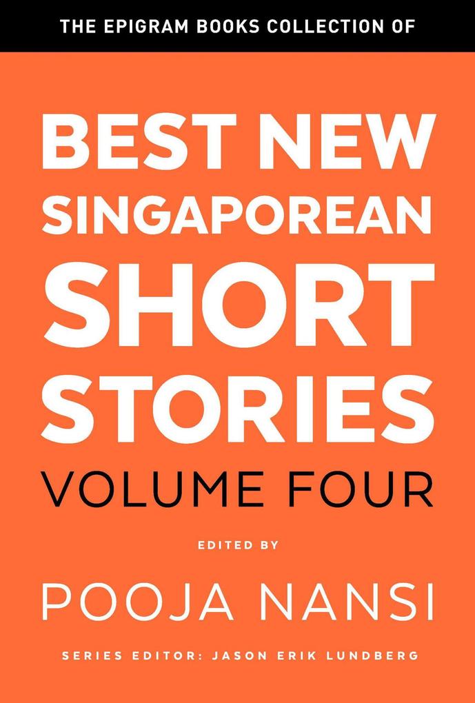 The Epigram Books Collection of Best New Singaporean Short Stories: Volume Four