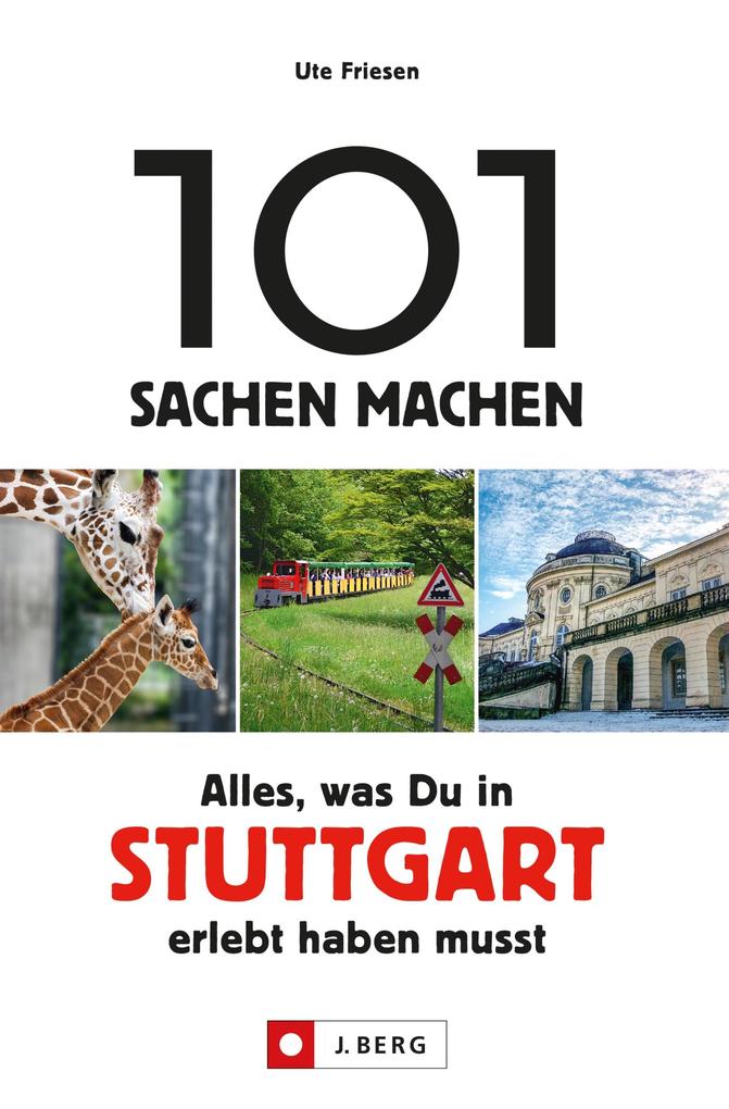 101 Sachen machen: Alles was man in Stuttgart erlebt haben muss.