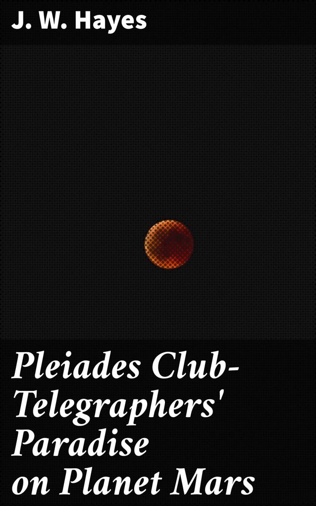 Pleiades Club-Telegraphers‘ Paradise on Planet Mars