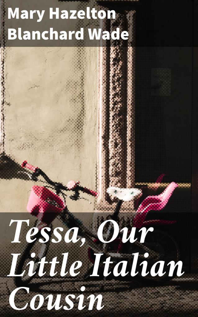 Tessa Our Little Italian Cousin