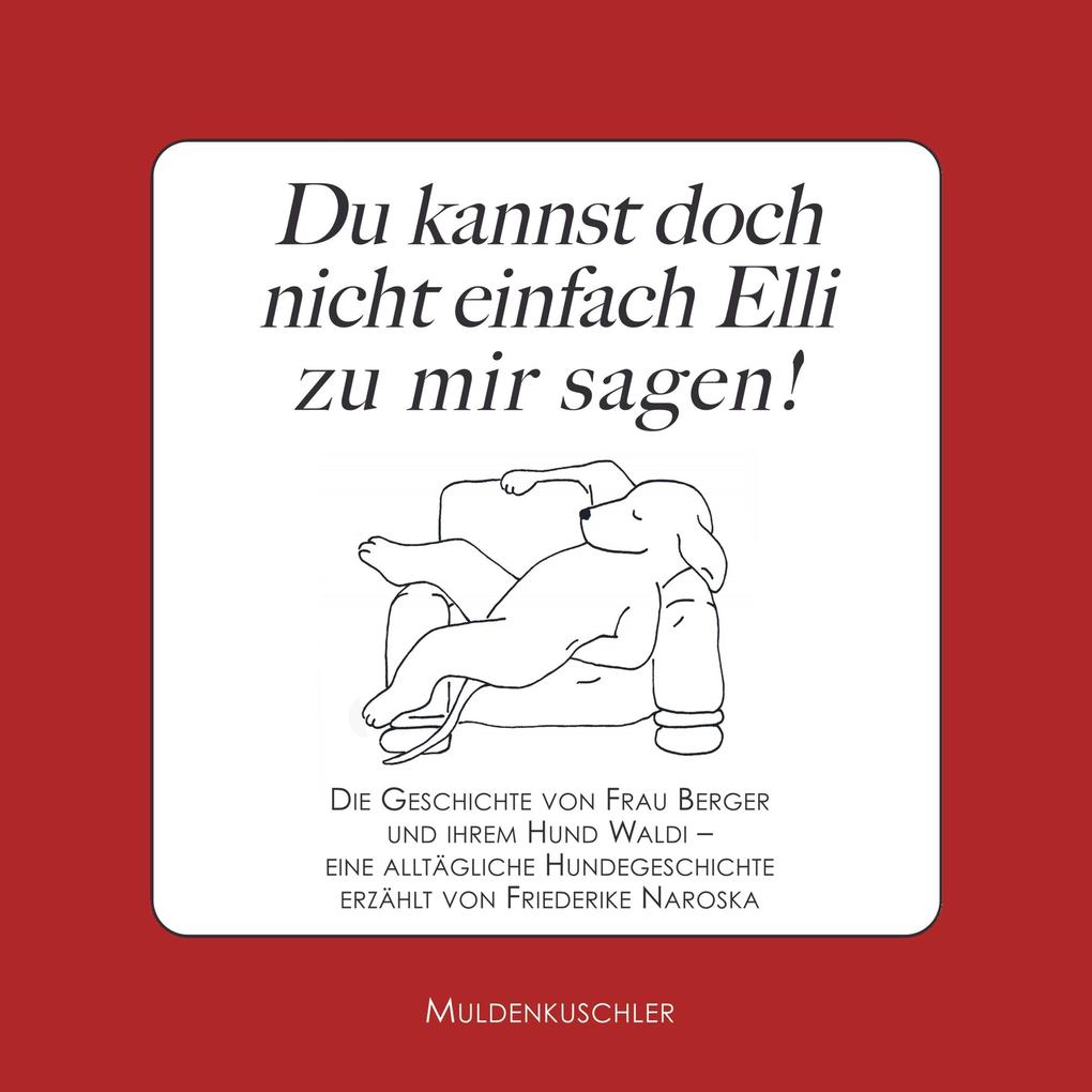 Du kannst doch nicht einfach Elli zu mir sagen!
