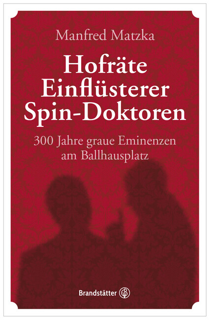 Hofräte, Einflüsterer, Spin-doktoren | Manfred Matzka | 2020 | Deutsch