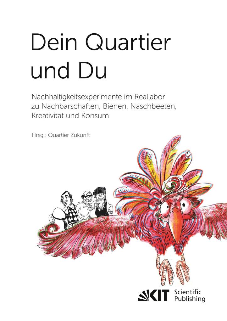 Dein Quartier und Du - Nachhaltigkeitsexperimente im Reallabor zu Nachbarschaften Bienen Naschbeeten Kreativität und Konsum