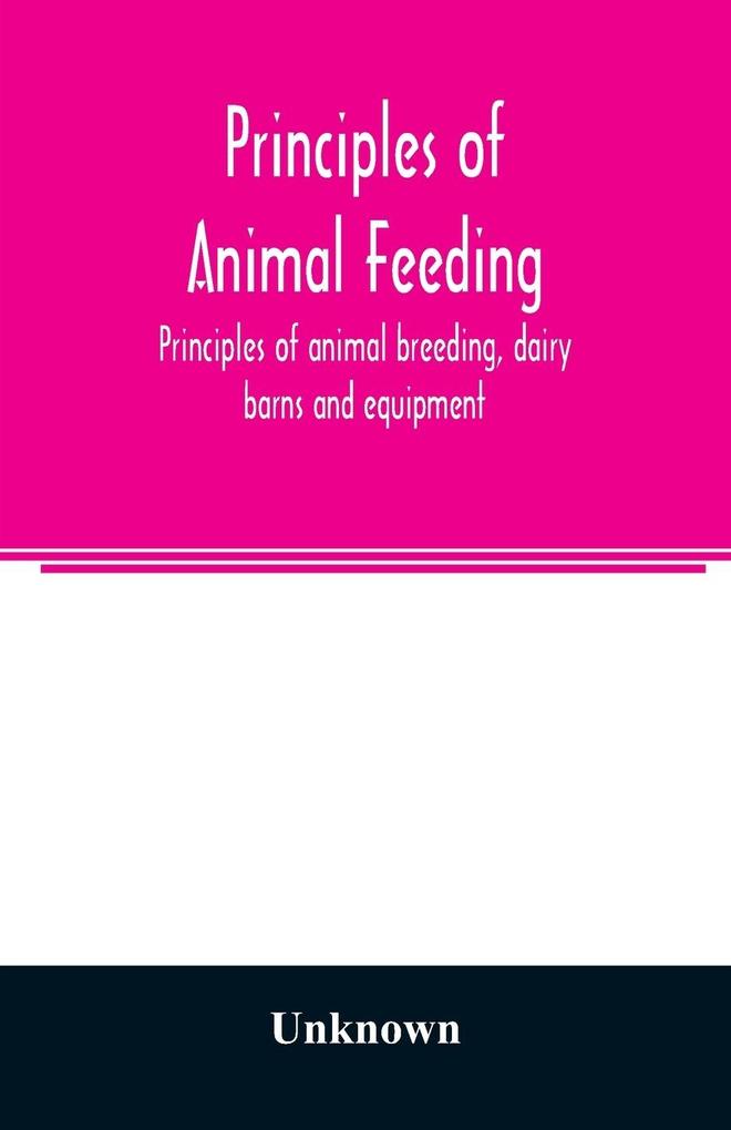 Principles of animal feeding principles of animal breeding dairy barns and equipment breeds of dairy cattle dairy-cattle management milk farm butter making [and] beef and dual-purpose cattle