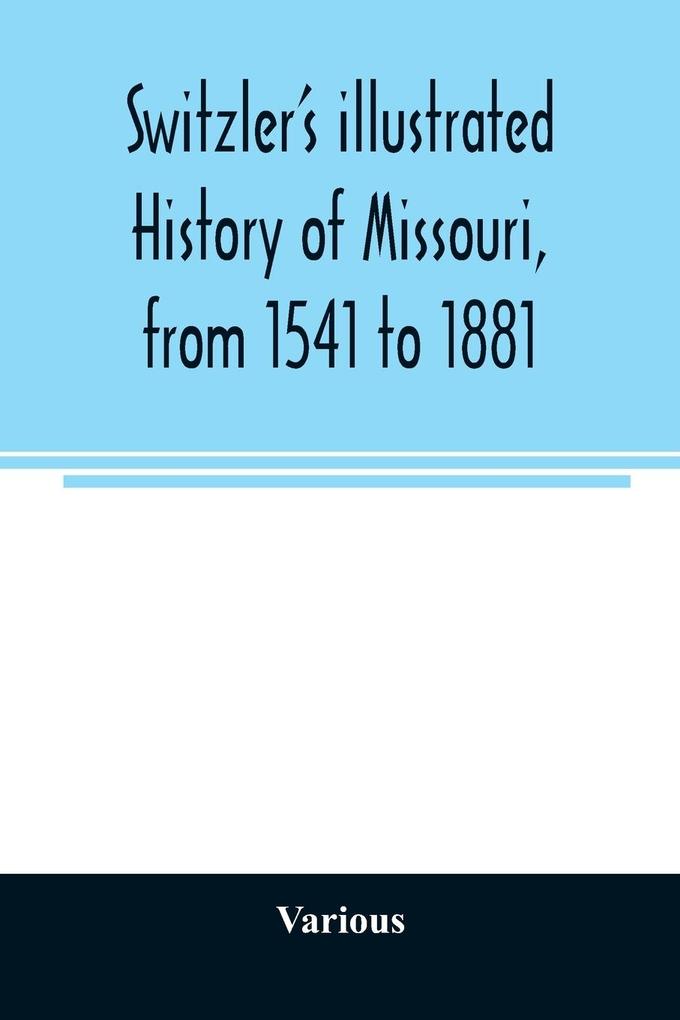 Switzler's illustrated history of Missouri from 1541 to 1881