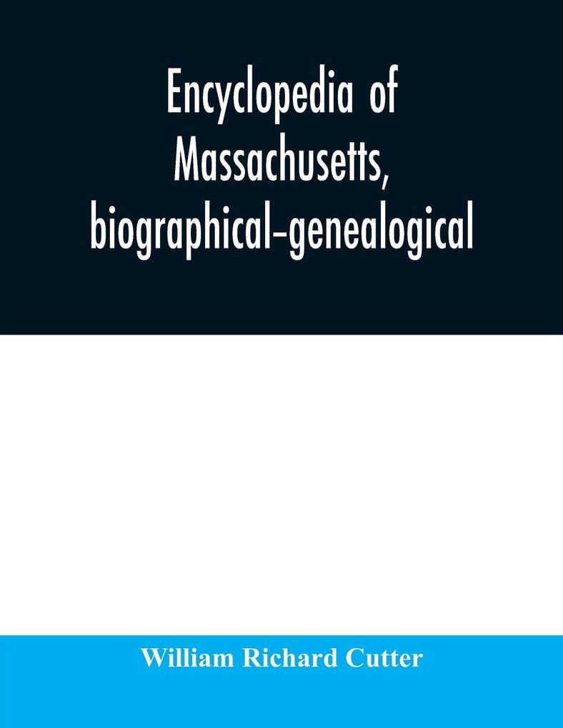 Encyclopedia of Massachusetts biographical-genealogical