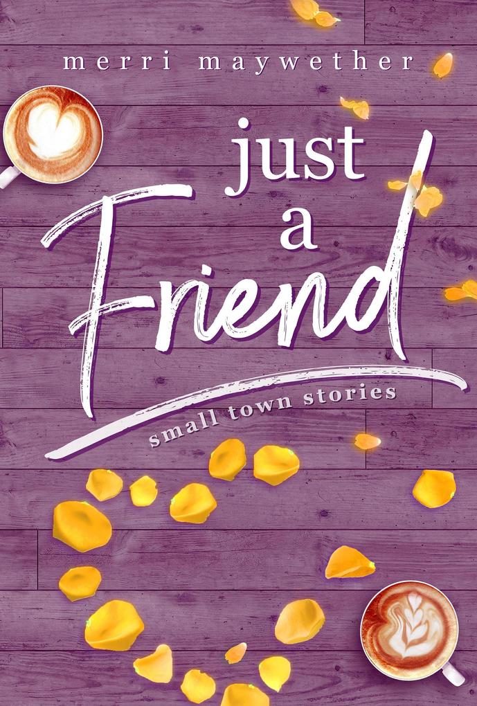 Just A Friend (Small Town Stories #3)