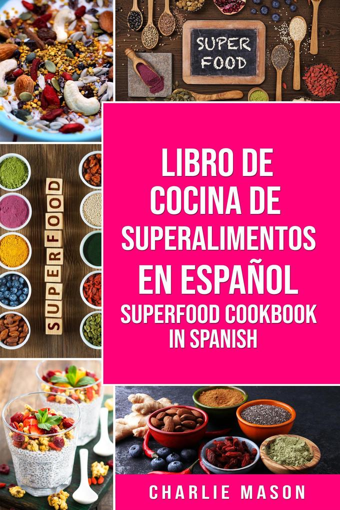 Libro de Cocina de Superalimentos En Español/ Superfood Cookbook In Spanish