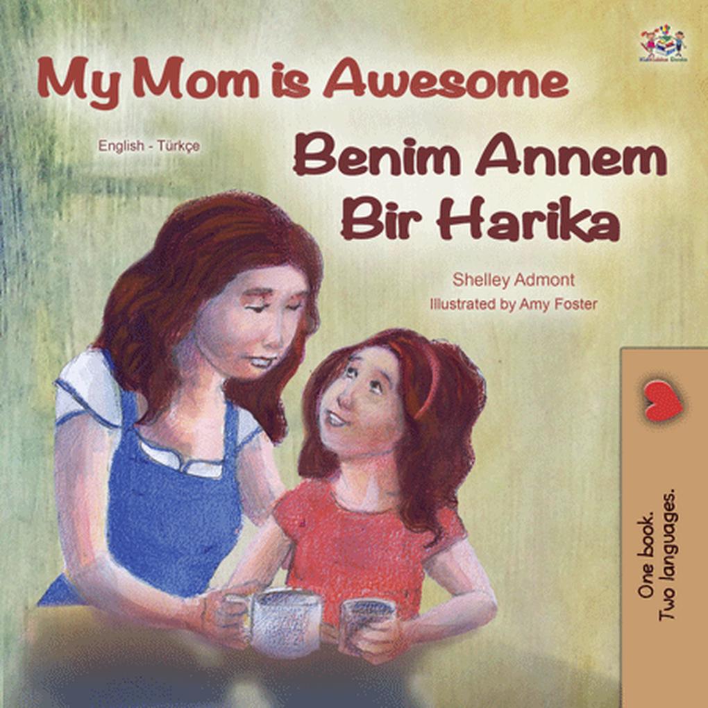 My Mom is Awesome Benim Annem Bir Harika (English Turkish Bilingual Collection)