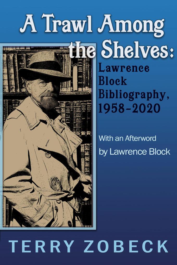 A Trawl Among The Shelves: Lawrence Block Bibliography 1958-2020