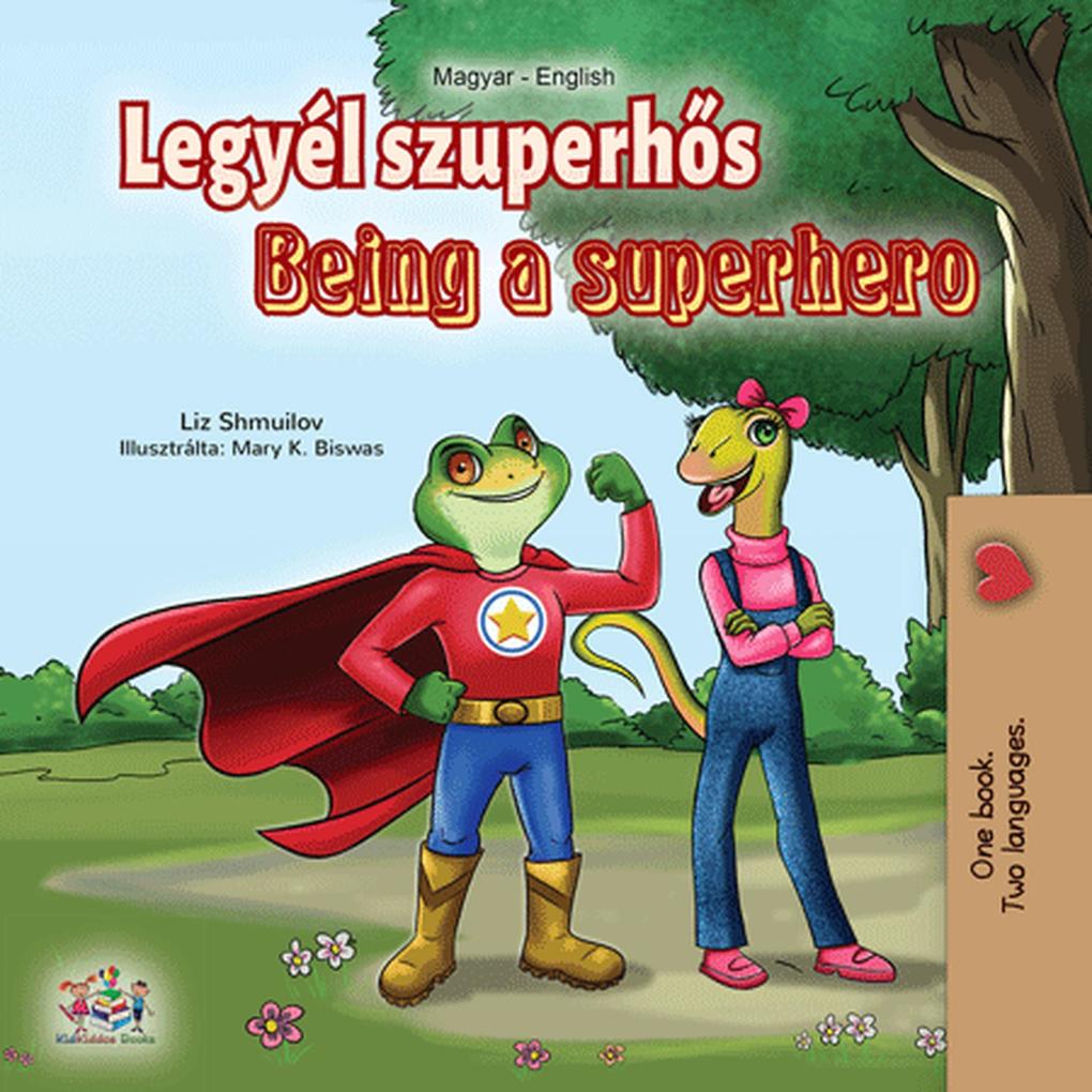 Legyél szuperhos Being a Superhero (Hungarian English Bilingual Collection)