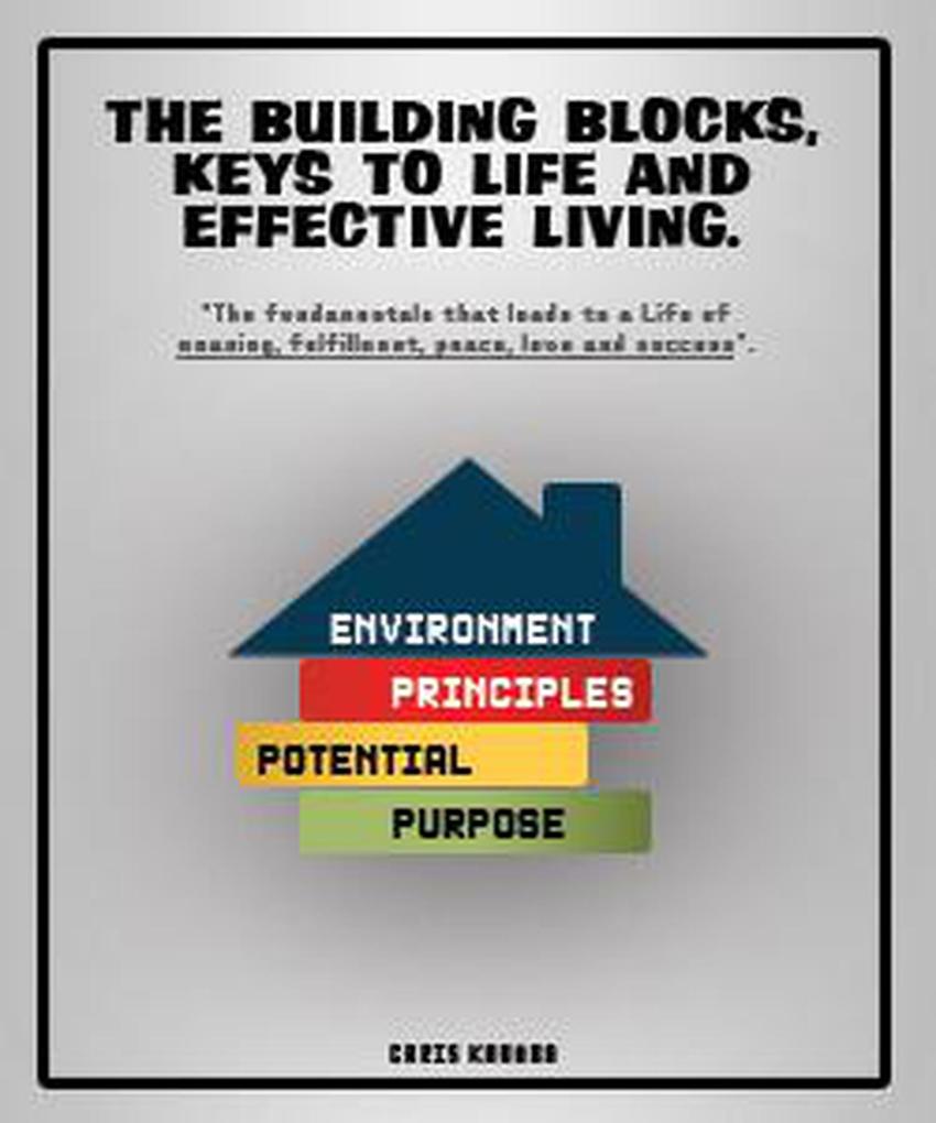 The Building Block Keys to Life and Effective Living (Live Life Live fully #1)