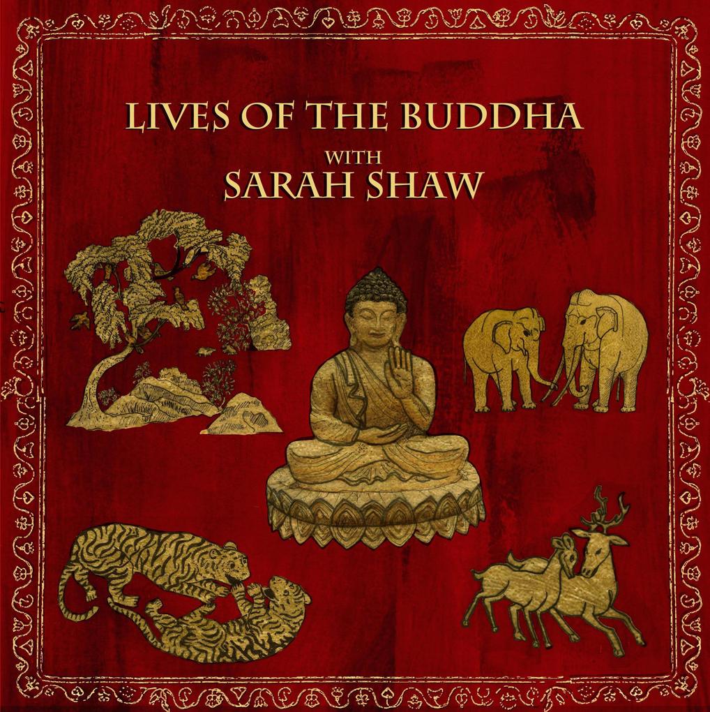 Lives of the Buddha with Sarah Shaw (Buddhist Scholars #2)