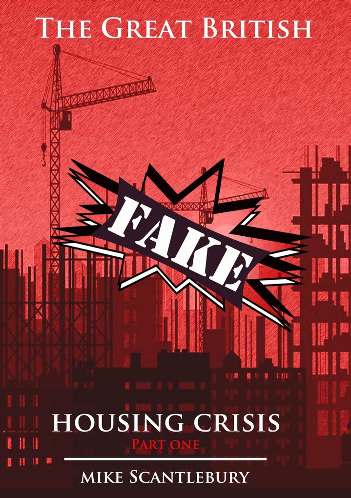 The Great British Fake Housing Crisis Part 1 (Mickey from Manchester Series #19)