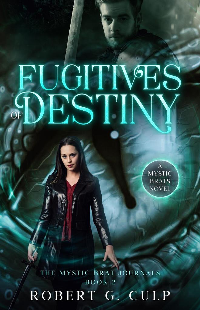 Fugitives Of Destiny: A Mystic Brats Novel (The Mystic Brat Journals #2)
