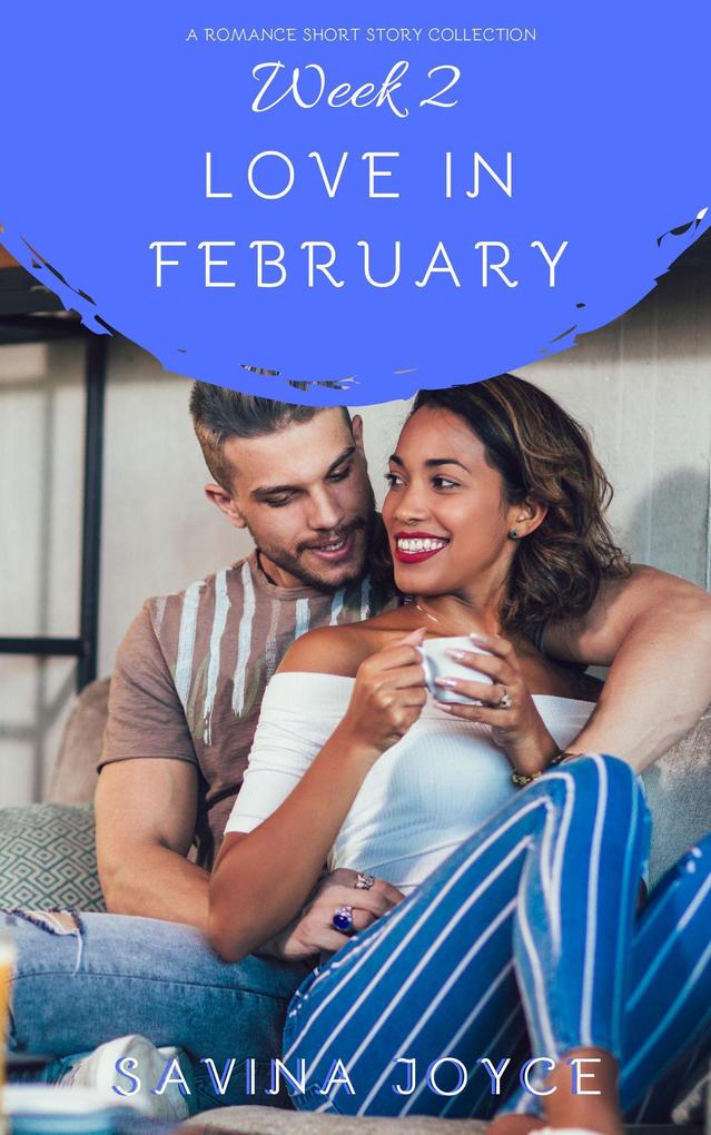 Love In February - Week 2