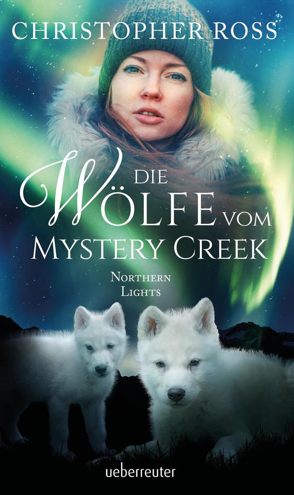 Image of Die Wölfe Vom Mystery Creek / Northern Lights Bd.3 - Christopher Ross, Gebunden