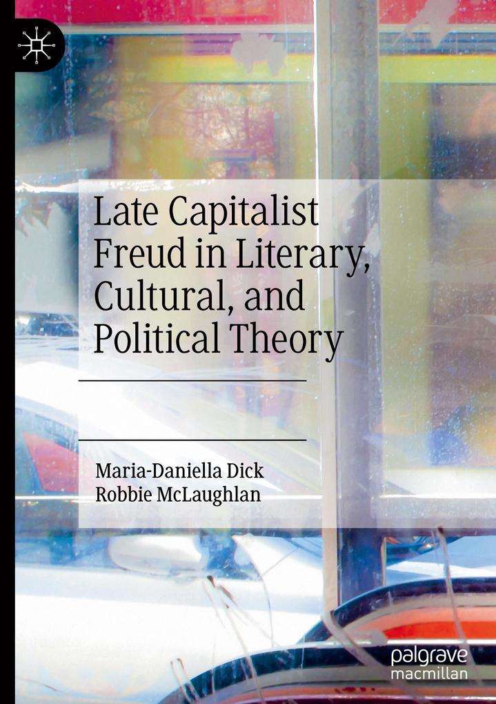 Late Capitalist Freud in Literary Cultural and Political Theory