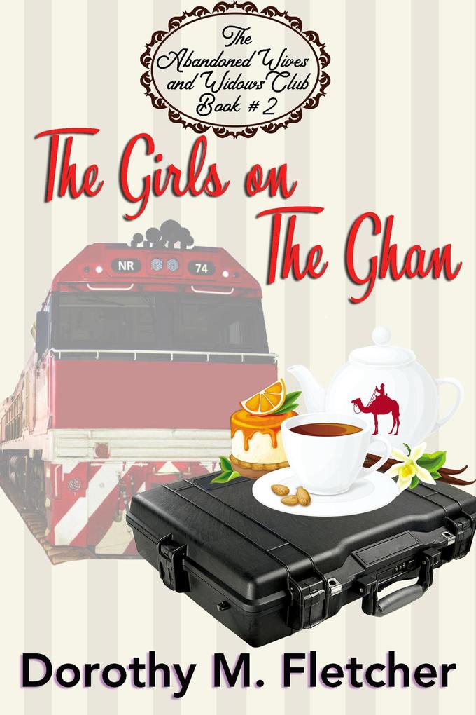 The Girls on the Ghan (The Abandoned Wives and Widows Club #2)