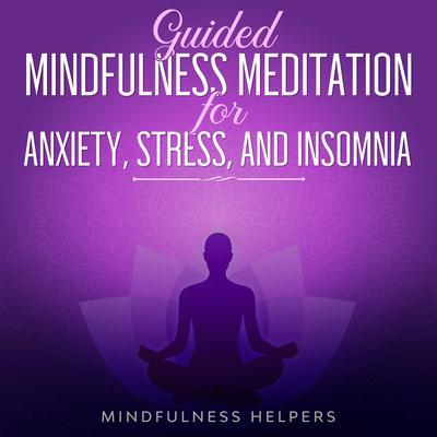 Guided Mindfulness Meditation for Anxiety Stress and Insomnia