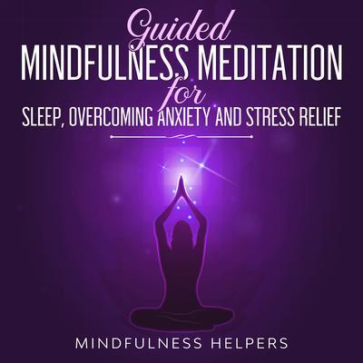 Guided Mindfulness Meditation for Sleep Overcoming Anxiety and Stress Relief