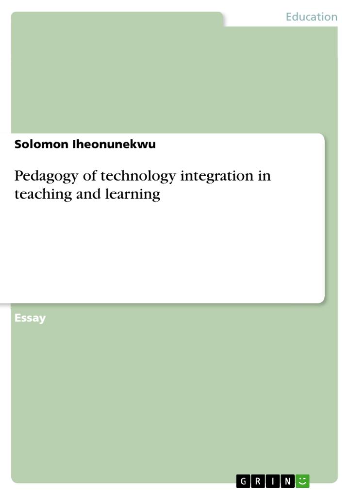 Pedagogy of technology integration in teaching and learning