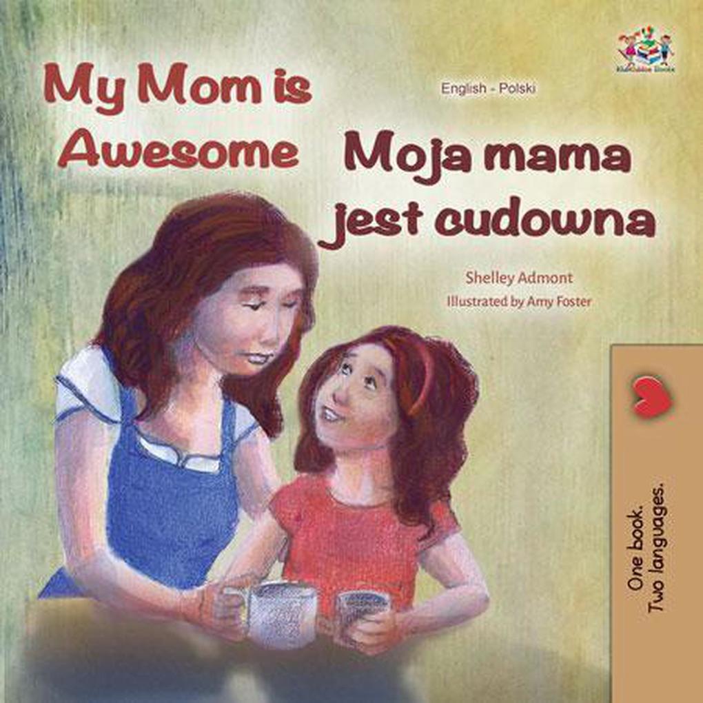 My Mom is Awesome Moja mama jest cudowna (English Polish Bilingual Collection)
