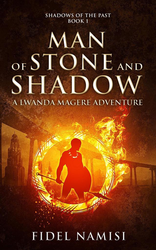 Man of Stone and Shadow (Shadows of the Past: A Lwanda Magere Adventure #1)