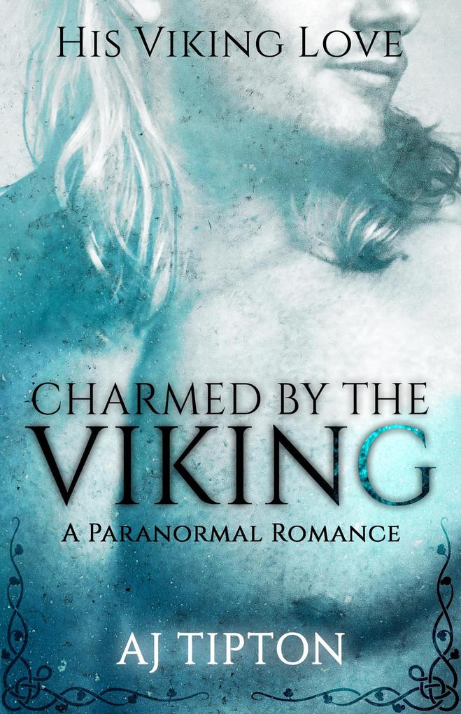Charmed by the Viking: A Paranormal Romance (His Viking Love #1)