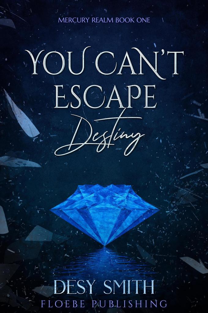 You Can‘t Escape Destiny (Mercury Realm Book One #1)
