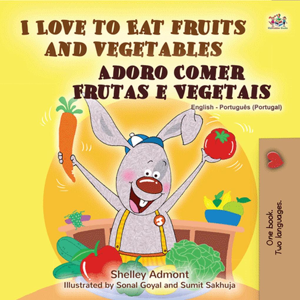  to Eat Fruits and Vegetables Adoro Comer Frutas e Vegetais (English Portuguese Portugal Bilingual Collection)