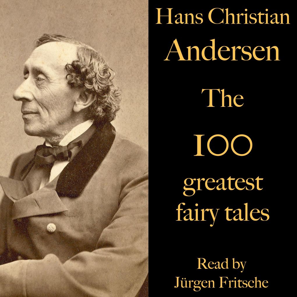 The 100 greatest fairy tales by Hans Christian Andersen